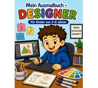 Mein Ausmalbuch - Designer: Für Kinder von 3-6 Jahren | Kreativer Malspaß rund um Farben und Gestaltung | Für Rechts- & Linkshänder geeignet (Mein Ausmalbuch - Berufe entdecken)