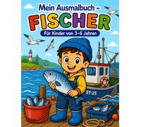 Mein Ausmalbuch - Fischer: Für Kinder von 3-6 Jahren | Kreativer Malspaß rund ums Meer und Fischen | Für Rechts- & Linkshänder geeignet (Mein Ausmalbuch - Berufe entdecken)