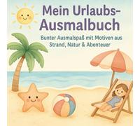Mein Ausmalbuch für den Urlaub - Für Kleinkinder ab 2 Jahren: 50 liebevolle und einfache Motive für entspannte Ferien: Strand, Natur, Tiere & Abenteuer - ideal für Reisen, Autofahrten und Regentage