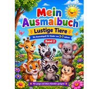 Mein Ausmalbuch "Lustige Tiere" - Band 2: Ein Ausmalspaß für Kinder von 3-7 Jahren