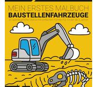 Mein Ausmalbuch mit Baustellenfahrzeuge für Kinder ab 3 Jahren: Einfaches Malbuch mit Bagger, Kran & Co. große Motive, klare Linien, perfekt für kleine Baumeister (Malbücher)