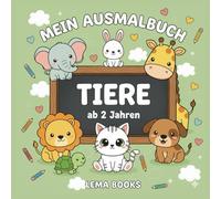 Mein Ausmalbuch - Tiere: 30 Tiere zum Ausmalen und Entdecken - Malspaß für kleine Tierfreunde ab 2-10 Jahren