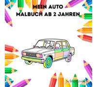 Mein Auto Malbuch: Dieses liebevoll gestaltete Malbuch bietet 41 abwechslungsreiche Ausmalbilder, die Kinder ab 2 Jahren begeistern werden.