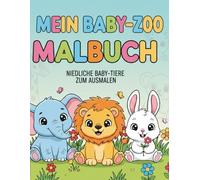 Mein Baby-Zoo Malbuch: 34 Süße Baby-Tiere mit freundlichen Gesichtern zum Ausmalen für Kleinkinder und Vorschule