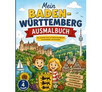 Mein Baden-Württemberg Ausmalbuch: 30 einfache Ausmalbilder für Kinder ab 4 Jahren - Entdecke Schlösser, den Schwarzwald, Tiere, Seen und die ... (Reisemalbücher für Kinder)