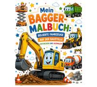 Mein Bagger Malbuch: Beliebte Fahrzeuge auf der Baustelle entdecken und ausmalen - Kreativer Malspaß für kleine Baustellenfans