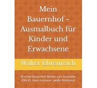 Mein Bauernhof - Ausmalbuch für Kinder und Erwachsene: 36 echte Bauernhof-Motive zum Ausmalen (DIN A5, klare Konturen ,weiße Rückseite)
