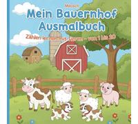Mein Bauernhof Ausmalbuch: Zählen lernen mit Tieren - von 1 bis 20