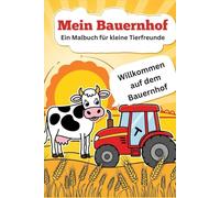 Mein Bauernhof - Ein Malbuch für kleine Tierfreunde