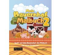 Mein Bauernhof Malbuch 2: Spaß auf dem Bauernhof- Ein Malbuch für kleine Entdecker