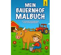 Mein Bauernhof Malbuch: 36 liebevoll gestaltete Ausmalbilder in drei Lernstufen - Bauernhoftiere Ausmalen Von Einfachen Linien zu Detailreichen und ... ab 3 - Mit wachsendem Schwierigkeitsgrad)