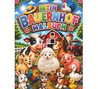 Mein Bauernhof Malbuch: 50 fröhliche Bauernhofbilder für Kinder von 3 bis 8 Jahren