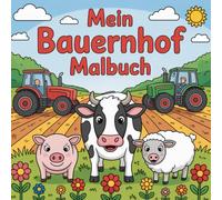Mein Bauernhof Malbuch - 50 süße Ausmalbilder für Kinder ab 4 Jahren