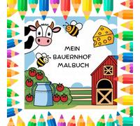 Mein Bauernhof Malbuch: 78 Seiten mit Tieren, Scheunenhofszenen und Bauernhofspaß