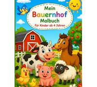Mein Bauernhof Malbuch für Kinder ab 4 Jahren: Niedliche Tiere zum Ausmalen - Einfaches Malbuch mit großen Flächen für Jungen und Mädchen