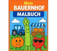 Mein Bauernhof Malbuch: Liebevolle Bauernhof-Motive zum Ausmalen für Kinder von 3 bis 8 Jahren - Spargel, Erdbeeren & Kürbisse (Aeternus Verlag (The Bob) Malbücher)