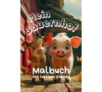 Mein Bauernhof Malbuch - Mit spannenden Tierfakten!