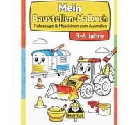 Mein Baustellen-Malbuch: Fahrzeuge & Maschinen zum Ausmalen