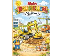 Mein Baustellen-Malbuch für Kinder ab 3 Jahren: Große einfache Motive mit Baggern, LKWs und Kränen - einfache Ausmalbilder für Kindergarten und ... Reisemalbücher für Kinder (2-6 Jahre))