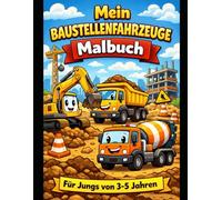 Mein Baustellenfahrzeuge Malbuch: Großes Ausmalbuch mit Bagger, LKW, Kran & mehr - für Jungs von 3-5 Jahren