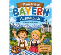 Mein Bayern Ausmalbuch: 30 einfache Ausmalbilder für Kinder ab 4 Jahren - Entdecke Schlösser, die Alpen, Seen, Tiere und bayerische Traditionen (Reisemalbücher für Kinder)