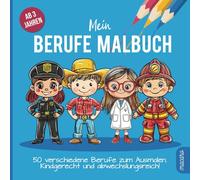 Mein Berufe Malbuch: 50 spannende Jobs zum Ausmalen - vielfältig, kreativ und ideal für Kinder ab 3 Jahren