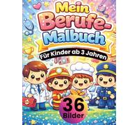 Mein Berufe Malbuch für Kinder ab 3 Jahren: Süße Beruf-Motive zum Ausmalen - Feuerwehr, Polizei, Arzt & viele weitere • große, einfache Linien • jede ... • DIN A4 Format • 36 Bilder • 72 Seiten