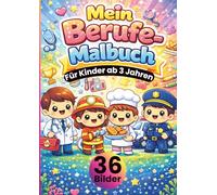 Mein Berufe Malbuch für Kinder ab 3 Jahren: Süße Beruf-Motive zum Ausmalen - Feuerwehr, Polizei, Arzt & viele weitere • große, einfache Linien • jede ... • DIN A4 Format • 36 Bilder • 72 Seiten