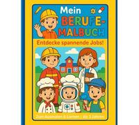 Mein Berufe Malbuch: Mit Spaß und Farbe die Welt der Berufe entdecken