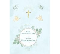 "Mein besonderer Tag - Meine Kommunion": Blue Version - Ein liebevoll gestaltetes Erinnerungsbuch zur Kommunion mit Platz für Gäste, Glückwünsche & Fotos ("Mein Kommunionsalbum")