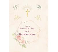 "Mein besonderer Tag - Meine Kommunion": Rosa Version - Ein liebevoll gestaltetes Erinnerungsalbum zur Kommunion mit Platz für Gäste, Glückwünsche & Fotos ("Mein Kommunionsalbum")