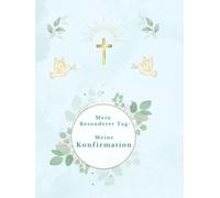 "Mein besonderer Tag - Meine Konfirmation": Blaue Version - Ein Liebevoll gestaltetes Erinnerungsbuch zur Konfirmation mit Platz für Gäste, Glückwünsche & Fotos ("Mein Konfirmationsalbum")