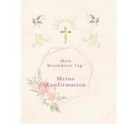 "Mein besonderer Tag - Meine Konfirmation": Rosa Version - Ein liebevoll gestaltetes Erinnerungsalbum zur Konfirmation mit Platz für Gäste, Glückwünsche & Fotos ("Mein Konfirmationsalbum")