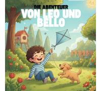 Mein bester Freund Bello und ich: Vom Aufwachen bis zum Schlafengehen: Ein Tag voller Entdeckungen, Matsch und Pommes - Über Freundschaft und die kleinen Freuden des Alltags. Für Kinder ab 2 Jahren.