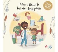 Mein Besuch bei der Logopädie: Eine liebevolle Mutmachgeschichte für Kinder, die Logopädie erklärt und Aussprache spielerisch stärkt (Meine Mutmachgeschichte: Arztbesuch, Krankheit & Körper)