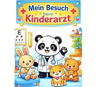 Mein Besuch beim Kinderarzt: Ein liebevolles Kinderbuch über den ersten Arztbesuch ohne Angst
