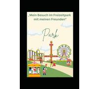 Mein besuch im Freizeitpark mit meinen Freunden: Ausmalbuch mit Kurzgeschichten