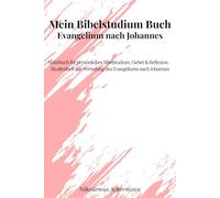 Mein Bibelstudium Buch - Evangelium nach Johannes: Notizbuch für persönliches Bibelstudium, Gebet & Reflexion - Studienheft zur Vertiefung des Evangeliums nach Johannes