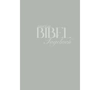Mein Bibeltagebuch - 3 Monate mit Gott: Tägliche Andachten, Gebete, Reflexionen und kreative Impulse - Dein geistliches Journal zum Ausfüllen
