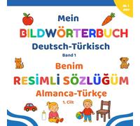 Mein Bildwörterbuch Deutsch-Türkisch: Deutsch Türkisch Kinderbuch ab 1 Jahr - Zweisprachiges Kinderbuch mit Bildern - Bildwörterbuch Türkisch für Kinder
