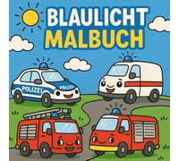 Mein Blaulicht-Malbuch: Feuerwehr, Polizei & Rettung für Kinder ab 2 Jahren - Einfache und große Ausmalbilder für Kleinkinder (2-4 Jahre)