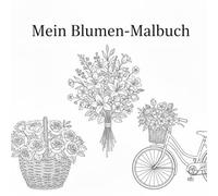 Mein Blumen-Malbuch: Einfaches Blumen-Malbuch zum Ausmalen