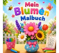 Mein Blumen Malbuch: Für Kinder von 3-6 Jahren - Einfache Blumen zum Ausmalen