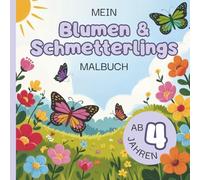 Mein Blumen & Schmetterlings Malbuch: für Kinder ab 4 Jahren | 50 Blumen & Schmetterlinge zum Ausmalen & Entdecken