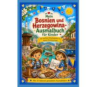 Mein Bosnien und Herzegowina Ausmalbuch für Kinder: Der perfekte Reisebegleiter für deinen Bosnienurlaub (Meine Reise-Ausmalbücher für Kinder)