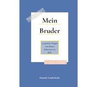 Mein Bruder: 50 Positive Fragen von deiner Schwester | zum Erinnern, besser kennenlernen, Lachen, Weinen und Wundern, zum Ausfüllen für Geschwister ... einfach so (Herzensfragen - meine Familie)