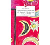 Mein Bruder wächst in mir wie Gras, wie Veilchen, wie Baum, wie Wald. Life is a Story - story.one