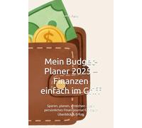 Mein Budget-Planer 2025 - Finanzen einfach im Griff: Sparen, planen, erreichen - dein persönliches Finanzjournal für mehr Überblick & Erfolg