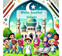 Mein bunter Islam- Feiertage zum Ausmalen & verstehen: Glauben entdecken, Feste feiern und dabei kreativ sein - Ein liebevolles Ausmalbuch für Kinder| ... Schwerpunkt Arabisch|idial als Geschenk