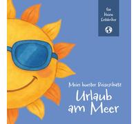 Mein bunter Reiseschatz - Urlaub am Meer: Malen, schreiben und entdecken auf meiner Reise. Reisebeschäftigung für Kinder ab 4 Jahren (Mein bunter ... Reisebeschäftigung für Kinder ab 4 Jahren)